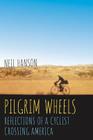 Pilgrim Wheels: Reflections of a Cyclist Crossing America By Neil Hanson Cover Image