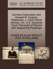 Summa Corporation and Howard R. Hughes, Petitioners, V. Trans World Airlines, Inc. U.S. Supreme Court Transcript of Record with Supporting Pleadings By Charles Alan Wright, Paul W. Williams Cover Image