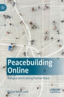 Peacebuilding Online: Dialogue and Enabling Positive Peace Cover Image
