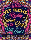 Vet Tech Adult Coloring Book: A Relatable & Humorous Veterinary Technician Coloring Book for Adults for Relaxation - Vet Tech Gifts for Women, Men o By Vt Press Cover Image