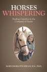 Horses Whispering: Finding Ourselves in the Company of Equus Cover Image