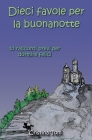 Dieci favole per la buonanotte: 10 Racconti brevi per dormire felici By Cristina Toni Cover Image