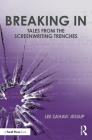 Breaking in: Tales from the Screenwriting Trenches By Lee Jessup Cover Image