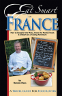 Eat Smart in France: How to Decipher the Menu, Know the Market Foods & Embark on a Tasting Adventure Cover Image