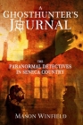 A Ghosthunter's Journal: The Paranormal Detectives in Seneca Country By Mason Winfield Cover Image