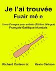 Je l'ai trouvée Fuair mé e: Livre d'images pour enfants Français-Gaélique Irlandais (Édition bilingue) Cover Image