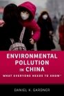 Environmental Pollution in China: What Everyone Needs to Knowâ(r) By Daniel K. Gardner Cover Image