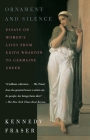 Ornament and Silence: Essays on Women's Lives From Edith Wharton to Germaine Greer Cover Image