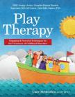 Play Therapy: Engaging & Powerful Techniques for the Treatment of Childhood Disorders By Clair Mellenthin Cover Image