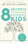8 Secrets to Raising Successful Kids By Kevin Leman Cover Image