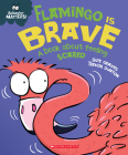 Flamingo is Brave (Behavior Matters): A Book about Feeling Scared Cover Image