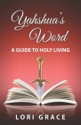 Yahshua's Word: A Guide to Holy Living: Yahshua's Word Cover Image