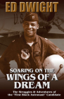 Soaring on the Wings of a Dream: The Untold Story of America's First Black Astronaut By Ed Dwight  Cover Image