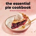 The Essential Pie Cookbook: 50 Sweet & Savory Recipes Cover Image
