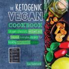 The Ketogenic Vegan Cookbook: Vegan Cheeses, Instant Pot & Delicious Everyday Recipes for Healthy Plant Based Eating By Eva Hammond Cover Image