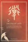 The Dào of Laozi: A Fresh Look Based on Bronze Inscription Glyphs By Betsy Pearson, David Huebner (Cover Design by) Cover Image