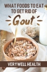 What Foods To Eat To Get Rid Of Gout: Verywell Health: Free Gout Cookbook By Jamar Devalk Cover Image