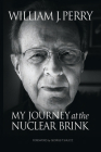 My Journey at the Nuclear Brink By William Perry Cover Image