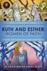Ruth and Esther: Ruth: Ancestor of Christ Esther: the Queen Who Saved Her People By D. Min Paula Massie Oneal Cover Image
