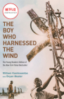 The Boy Who Harnessed the Wind (Movie Tie-in Edition): Young Readers Edition By William Kamkwamba, Bryan Mealer, Anna Hymas (Illustrator) Cover Image