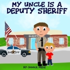 My Uncle is a Deputy Sheriff By Donna Miele Cover Image