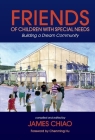 Friends of Children with Special Needs: Building a Dream Community By James Chiao Cover Image