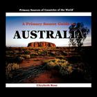A Primary Source Guide to Australia By Elizabeth Rose Cover Image