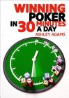 Winning Poker in 30 Minutes a Day By Ashley Adams Cover Image