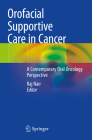 Orofacial Supportive Care in Cancer: A Contemporary Oral Oncology Perspective By Raj Nair (Editor) Cover Image