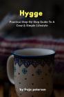 Hygge: Practical Step-By-Step Guide To A Cosy & Simple Lifestyle By Freja Petersen Cover Image