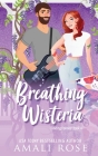 Breathing Wisteria By Amali Rose Cover Image