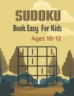 Sudoku Book Easy For Kids Ages 10-12: A Book Type for kids Beautiful and a cute sudoku brain games kids activity By Ravi Rayes Cover Image
