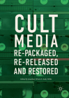 Cult Media: Re-Packaged, Re-Released and Restored Cover Image