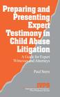 Preparing and Presenting Expert Testimony in Child Abuse Litigation: A Guide for Expert Witnesses and Attorneys (Interpersonal Violence: The Practice #18) By Paul Stern Cover Image