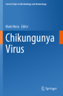 Chikungunya Virus (Current Topics in Microbiology and Immmunology #435) By Mark Heise (Editor) Cover Image