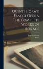 Quinti Horati Flacci Opera. The complete works of Horace Cover Image