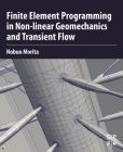 Finite Element Programming in Non-Linear Geomechanics and Transient Flow By Nobuo Morita Cover Image