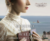 Behind Love's Wall (Doors to the Past #5) By Carrie Fancett Pagels, Cecily White (Narrator) Cover Image