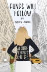 Funds Will Follow: A Girlfriends' Guide Cover Image