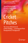 Cricket Pitches: The Science Behind the Art of Pitch-Making--