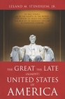 The Great, the Late, (Almost) United States of America By Jr. Stenehjem, Leland M. Cover Image