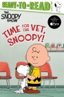 Time for the Vet, Snoopy!: Ready-to-Read Level 2 (Peanuts) By Charles  M. Schulz, Patty Michaels (Adapted by) Cover Image