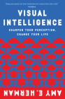 Visual Intelligence: Sharpen Your Perception, Change Your Life Cover Image