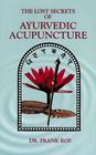 Lost Secrets of Ayurvedic Acupuncture Cover Image