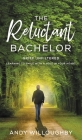 The Reluctant Bachelor: Grief Unfiltered - Learning to Smile with a Hole in Your Heart By Andy Willoughby Cover Image