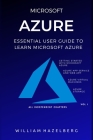 Azure: MICROSOFT AZURE: Essential User Guide to Learn Microsoft Azure Cover Image