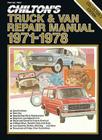 Chilton's Truck & Van Repair Manual, 1971-1978 - Collector's Edition (Chilton's Truck & Van Service Manual) By Chilton Cover Image