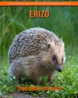 Todo sobre los Erizo: ¡Datos fascinantes sobre los Erizo para niños con imágenes impactantes! Cover Image