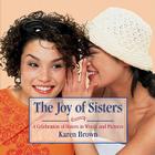 Joy of Sisters (Joy Of...(Meadowbrook Press)) By Sam Brown, Karen Brown Cover Image
