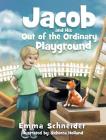 Jacob and His Out of the Ordinary Playground Cover Image